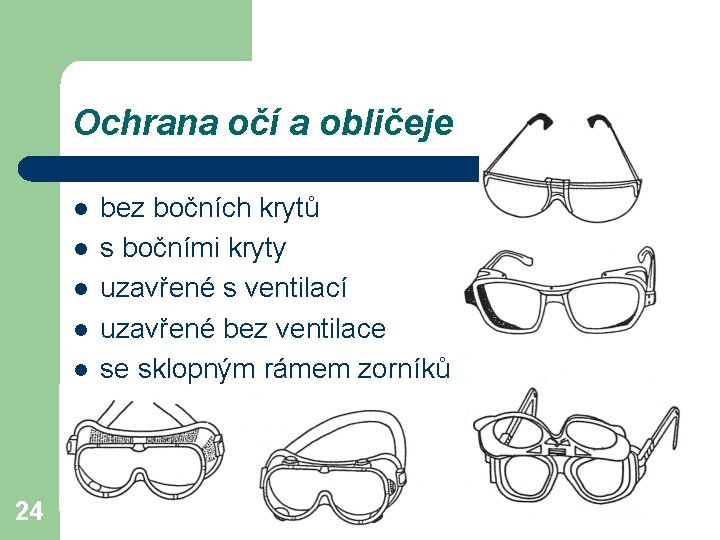 Ochrana očí a obličeje l l l 24 bez bočních krytů s bočními kryty