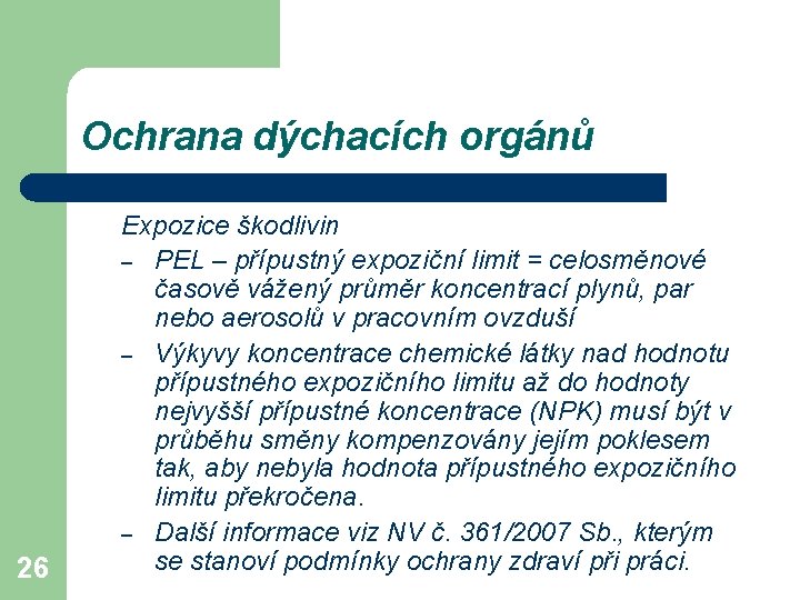 Ochrana dýchacích orgánů 26 Expozice škodlivin – PEL – přípustný expoziční limit = celosměnové