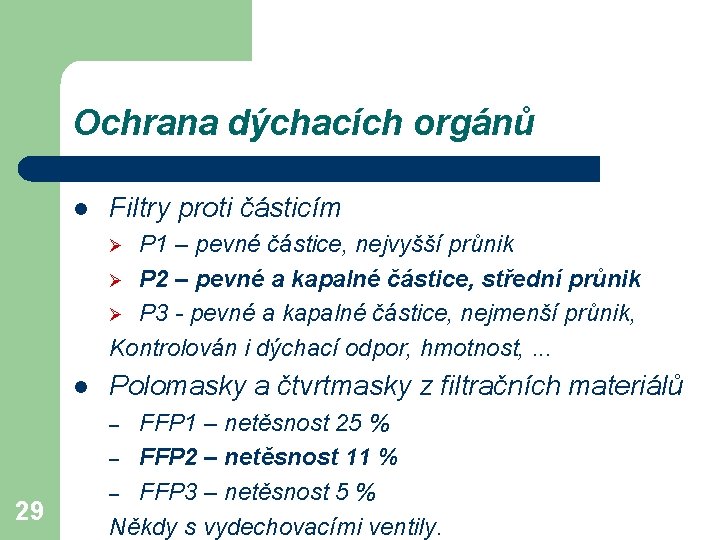 Ochrana dýchacích orgánů l Filtry proti částicím P 1 – pevné částice, nejvyšší průnik