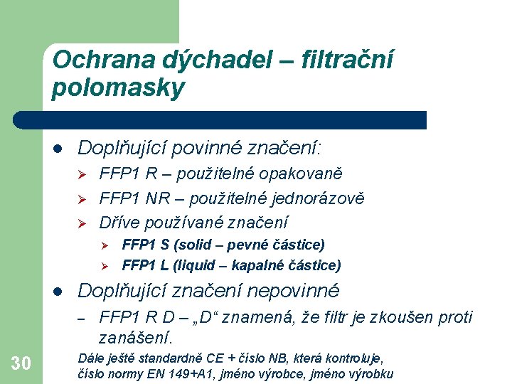 Ochrana dýchadel – filtrační polomasky l Doplňující povinné značení: Ø Ø Ø FFP 1