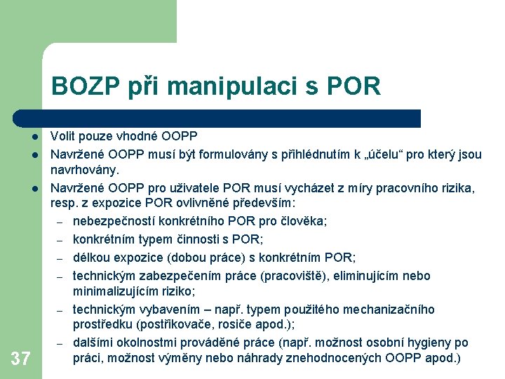 BOZP při manipulaci s POR l l l 37 Volit pouze vhodné OOPP Navržené