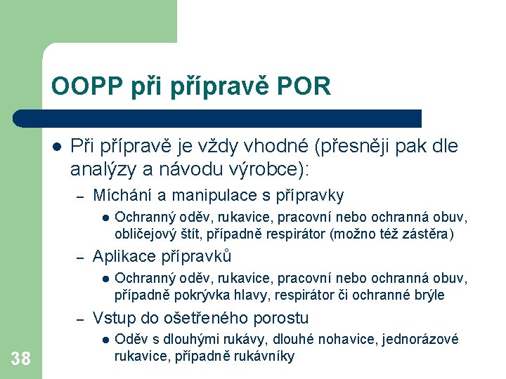 OOPP při přípravě POR l Při přípravě je vždy vhodné (přesněji pak dle analýzy