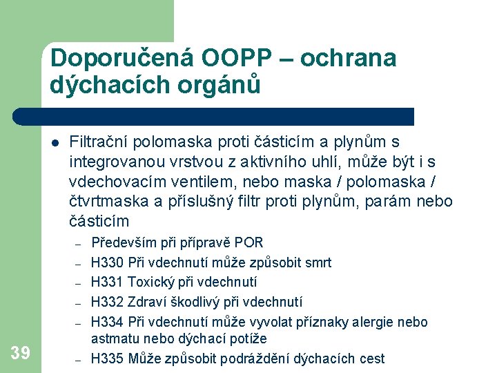 Doporučená OOPP – ochrana dýchacích orgánů l Filtrační polomaska proti částicím a plynům s