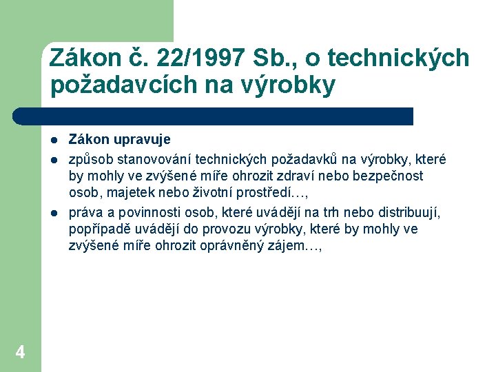 Zákon č. 22/1997 Sb. , o technických požadavcích na výrobky l l l 4