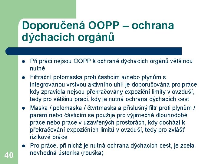 Doporučená OOPP – ochrana dýchacích orgánů l l 40 Při práci nejsou OOPP k