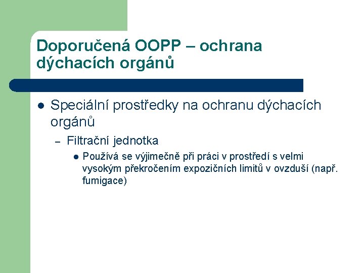 Doporučená OOPP – ochrana dýchacích orgánů l Speciální prostředky na ochranu dýchacích orgánů –