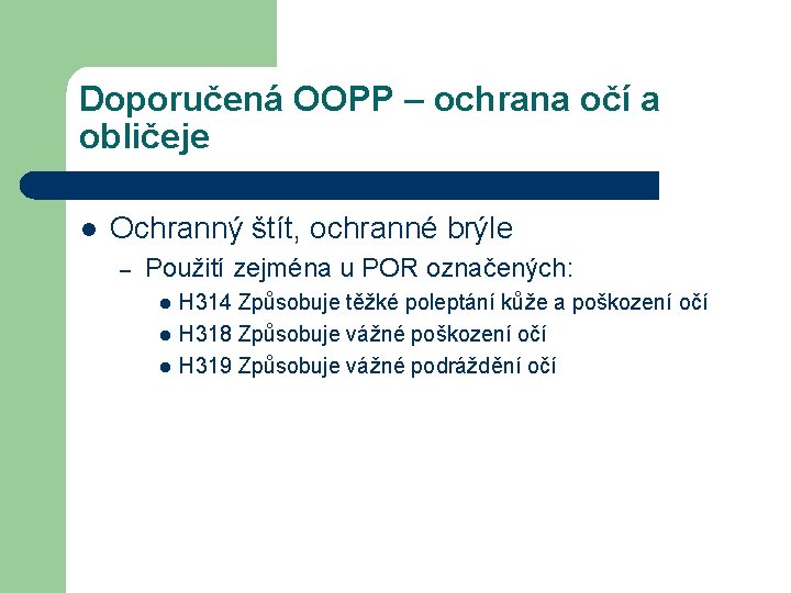 Doporučená OOPP – ochrana očí a obličeje l Ochranný štít, ochranné brýle – Použití