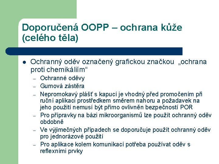 Doporučená OOPP – ochrana kůže (celého těla) l Ochranný oděv označený grafickou značkou „ochrana