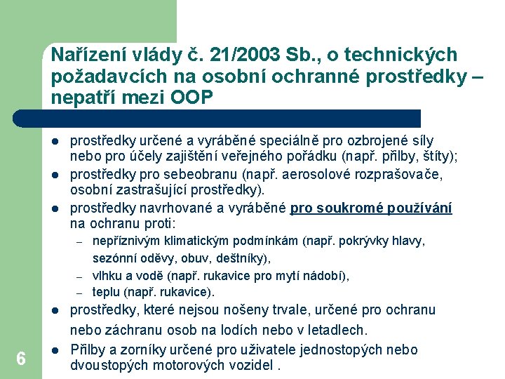 Nařízení vlády č. 21/2003 Sb. , o technických požadavcích na osobní ochranné prostředky –