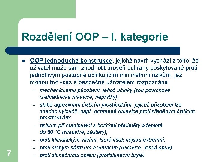 Rozdělení OOP – I. kategorie l OOP jednoduché konstrukce, jejichž návrh vychází z toho,