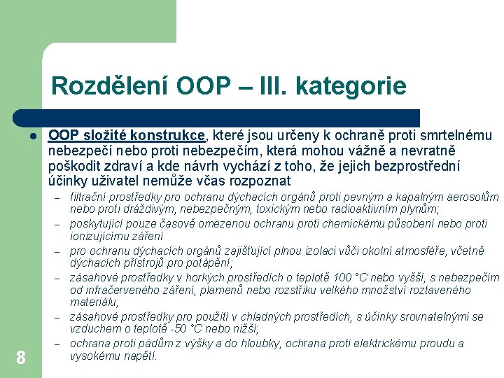 Rozdělení OOP – III. kategorie l OOP složité konstrukce, které jsou určeny k ochraně