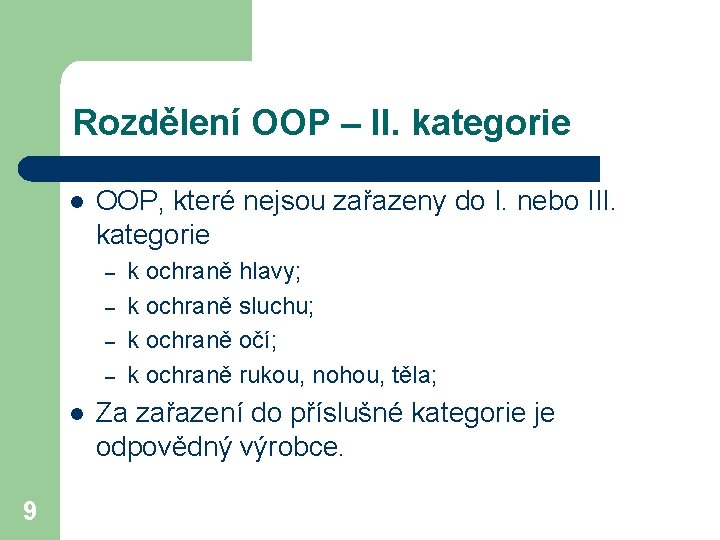 Rozdělení OOP – II. kategorie l OOP, které nejsou zařazeny do I. nebo III.