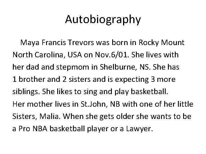 Autobiography Maya Francis Trevors was born in Rocky Mount North Carolina, USA on Nov.