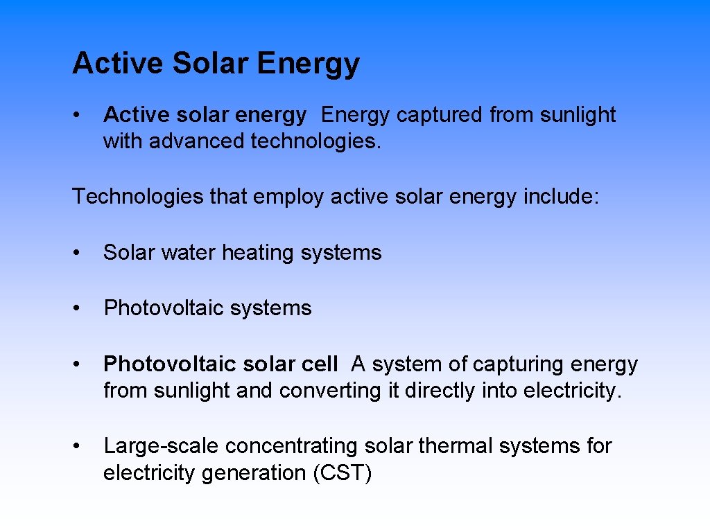 Active Solar Energy • Active solar energy Energy captured from sunlight with advanced technologies.