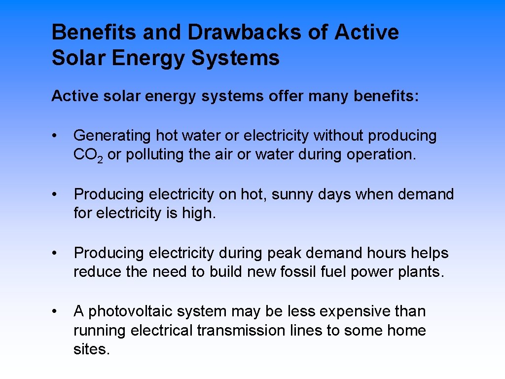 Benefits and Drawbacks of Active Solar Energy Systems Active solar energy systems offer many