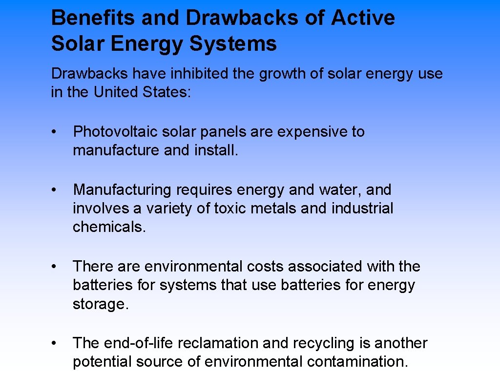 Benefits and Drawbacks of Active Solar Energy Systems Drawbacks have inhibited the growth of