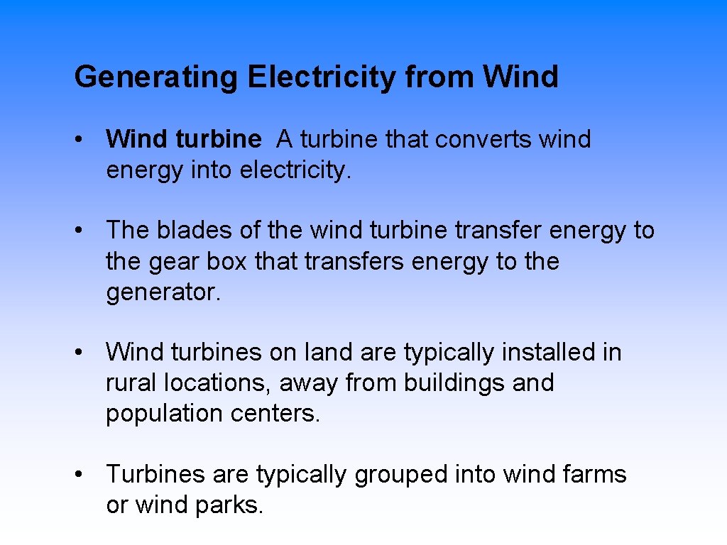  Generating Electricity from Wind • Wind turbine A turbine that converts wind energy