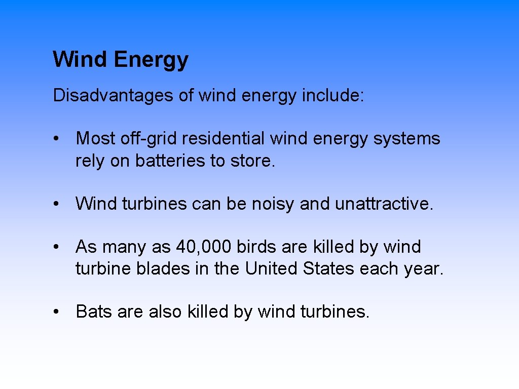 Wind Energy Disadvantages of wind energy include: • Most off-grid residential wind energy systems