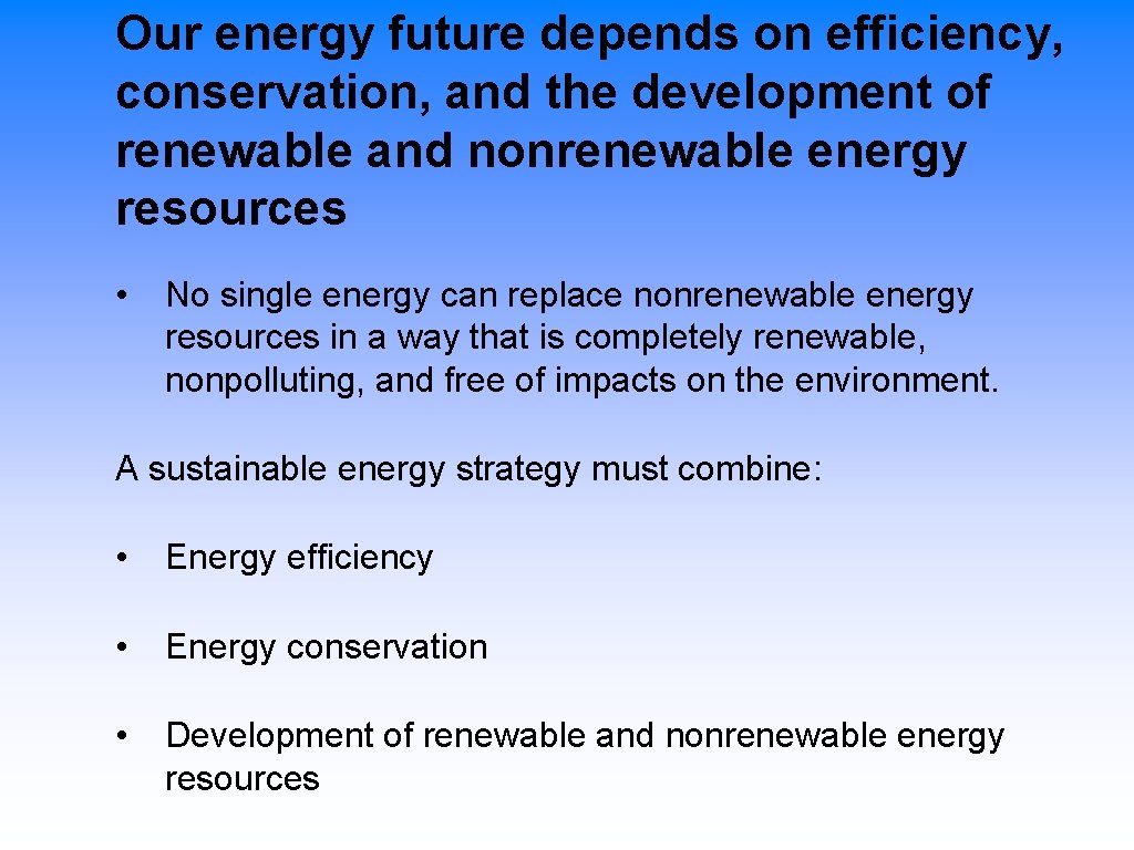 Our energy future depends on efficiency, conservation, and the development of renewable and nonrenewable