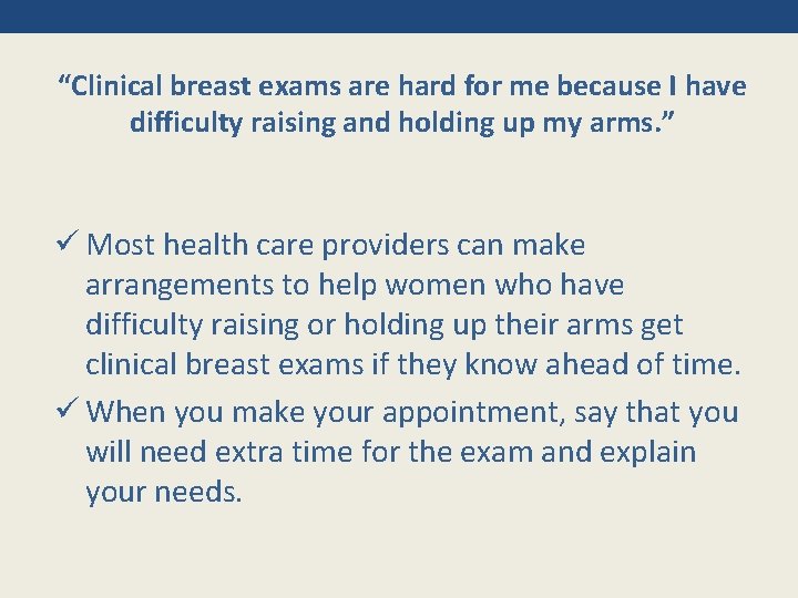 “Clinical breast exams are hard for me because I have difficulty raising and holding