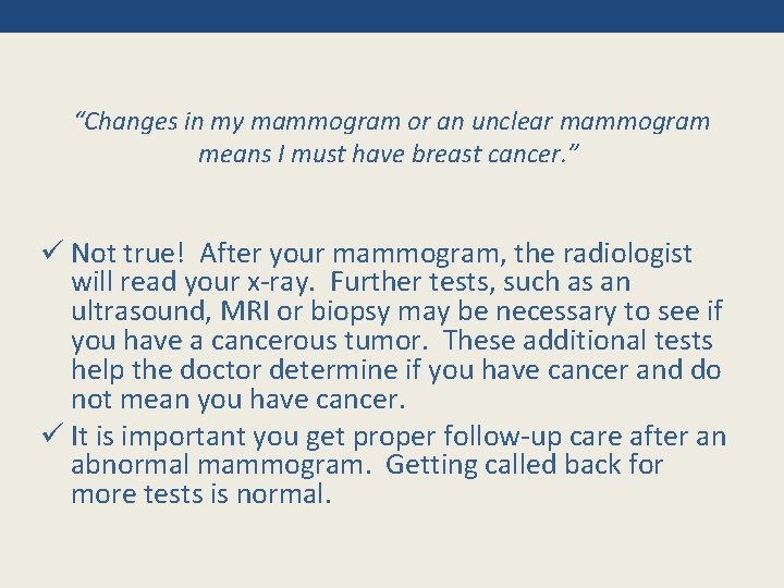 “Changes in my mammogram or an unclear mammogram means I must have breast cancer.