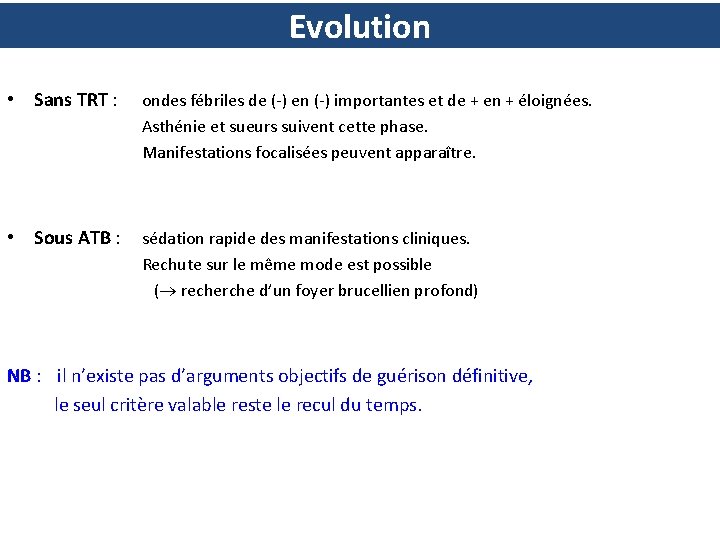 Evolution • Sans TRT : ondes fébriles de (-) en (-) importantes et de