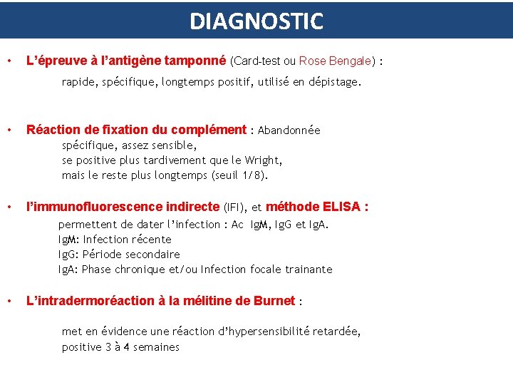 DIAGNOSTIC • L’épreuve à l’antigène tamponné (Card-test ou Rose Bengale) : rapide, spécifique, longtemps