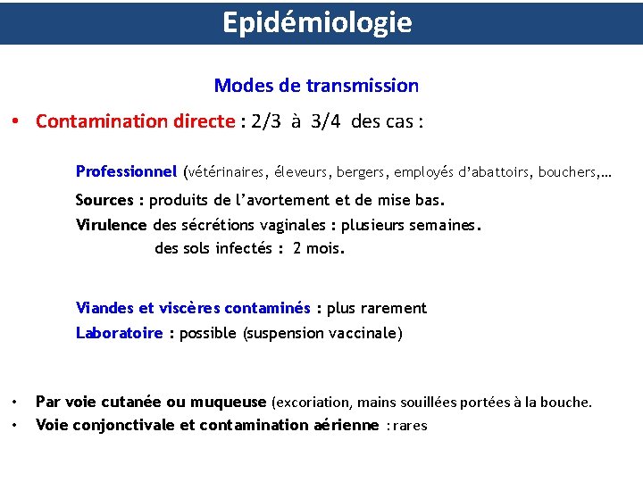 Epidémiologie Modes de transmission • Contamination directe : 2/3 à 3/4 des cas :