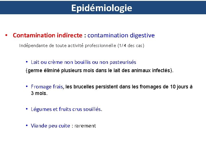 Epidémiologie • Contamination indirecte : contamination digestive Indépendante de toute activité professionnelle (1/4 des