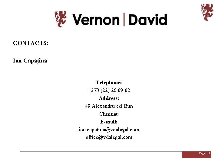 CONTACTS: Ion Căpăţînă Telephone: +373 (22) 26 09 02 Address: 49 Alexandru cel Bun