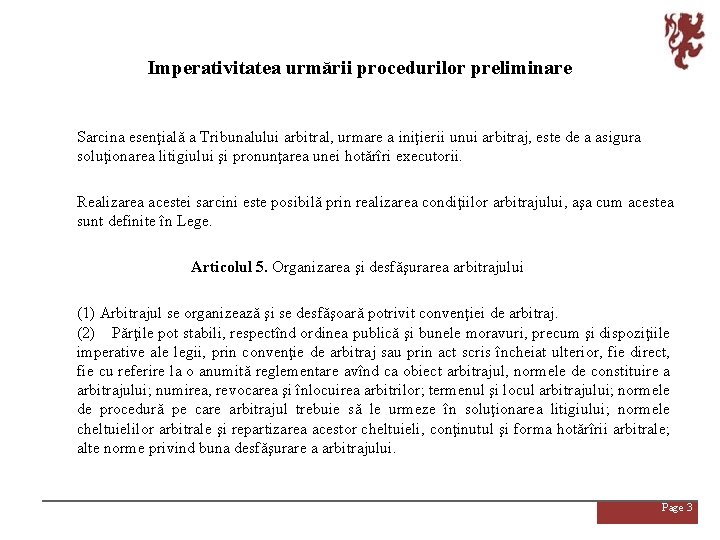 Imperativitatea urmării procedurilor preliminare Sarcina esenţială a Tribunalului arbitral, urmare a iniţierii unui arbitraj,