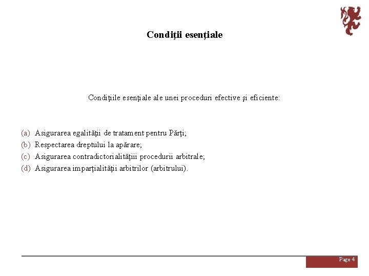 Condiţii esenţiale Condiţiile esenţiale unei proceduri efective şi eficiente: (a) (b) (c) (d) Asigurarea