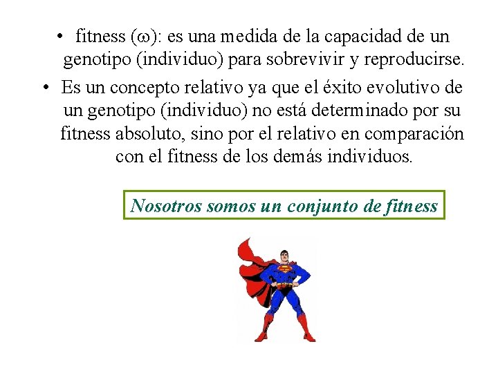  • fitness ( ): es una medida de la capacidad de un genotipo