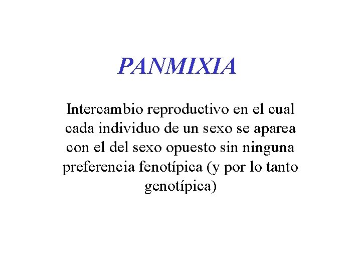 PANMIXIA Intercambio reproductivo en el cual cada individuo de un sexo se aparea con