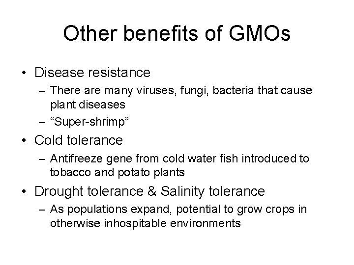 Other benefits of GMOs • Disease resistance – There are many viruses, fungi, bacteria