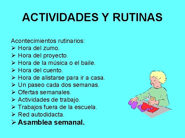 ACTIVIDADES Y RUTINAS Acontecimientos rutinarios: Ø Hora del zumo. Ø Hora del proyecto. Ø