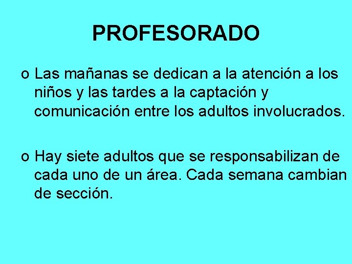 PROFESORADO o Las mañanas se dedican a la atención a los niños y las
