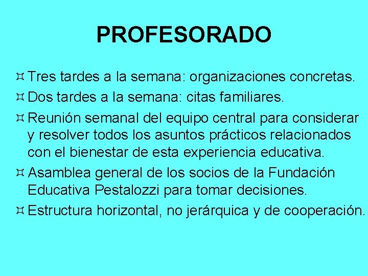PROFESORADO ³ Tres tardes a la semana: organizaciones concretas. ³ Dos tardes a la