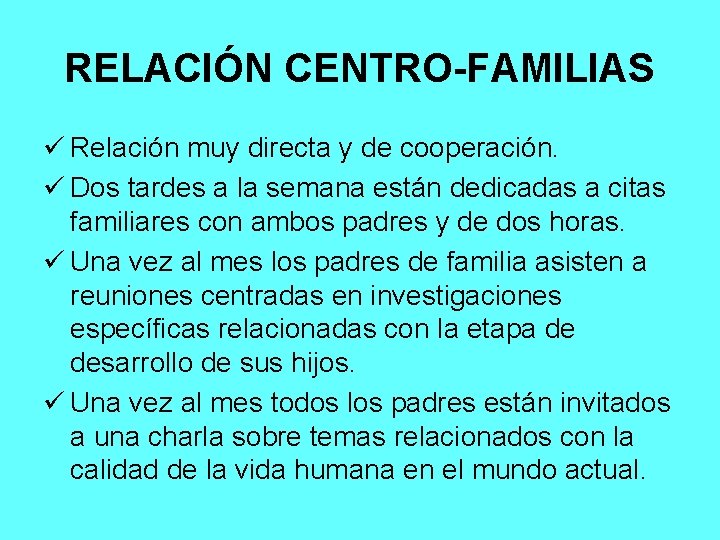RELACIÓN CENTRO-FAMILIAS ü Relación muy directa y de cooperación. ü Dos tardes a la