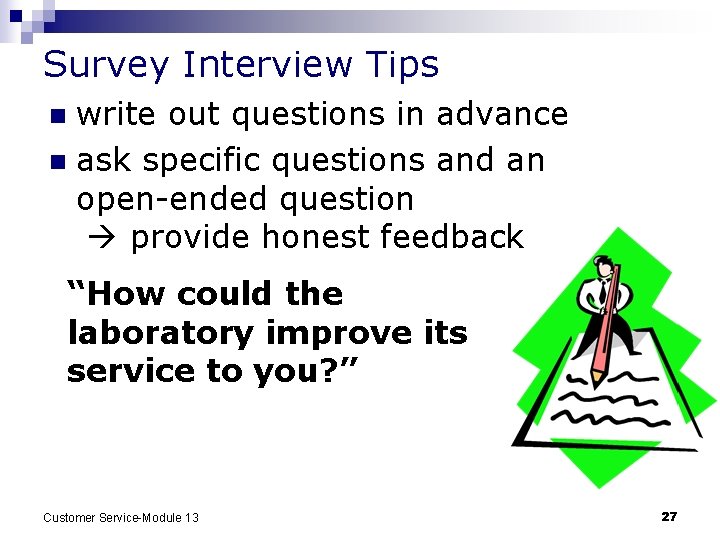 Survey Interview Tips write out questions in advance n ask specific questions and an