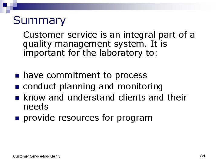 Summary Customer service is an integral part of a quality management system. It is