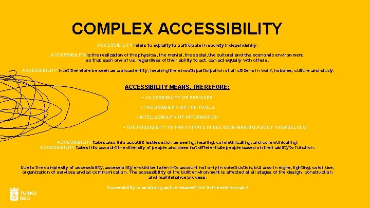 COMPLEX ACCESSIBILITY refers to equality to participate in society independently. ACCESSIBILITY is the realization