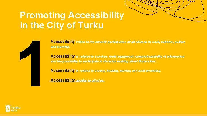 Promoting Accessibility in the City of Turku 1 Accessibility refers to the smooth participation