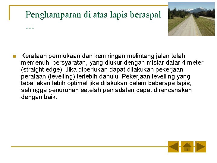 Penghamparan di atas lapis beraspal … n Kerataan permukaan dan kemiringan melintang jalan telah