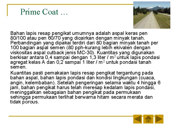 Prime Coat … Bahan lapis resap pengikat umumnya adalah aspal keras pen 80/100 atau