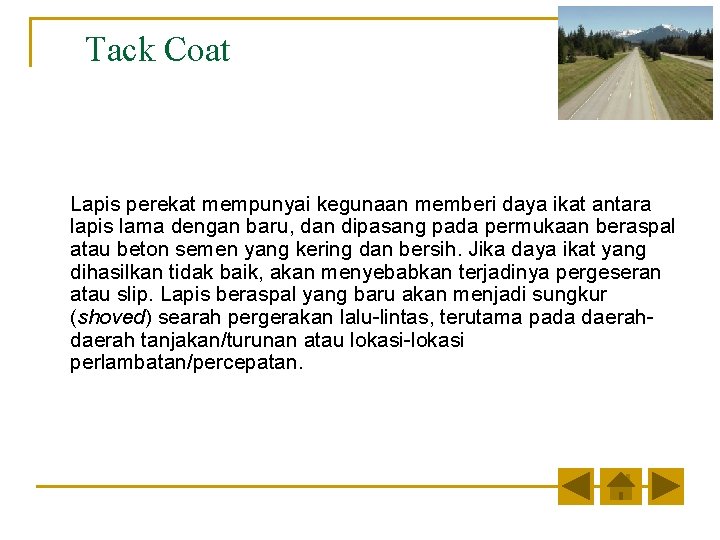 Tack Coat Lapis perekat mempunyai kegunaan memberi daya ikat antara lapis lama dengan baru, Tack Coat Lapis perekat mempunyai kegunaan memberi daya ikat antara lapis lama dengan baru,