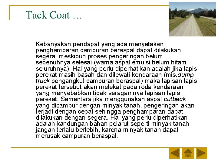 Tack Coat … Kebanyakan pendapat yang ada menyatakan penghamparan campuran beraspal dapat dilakukan segera,