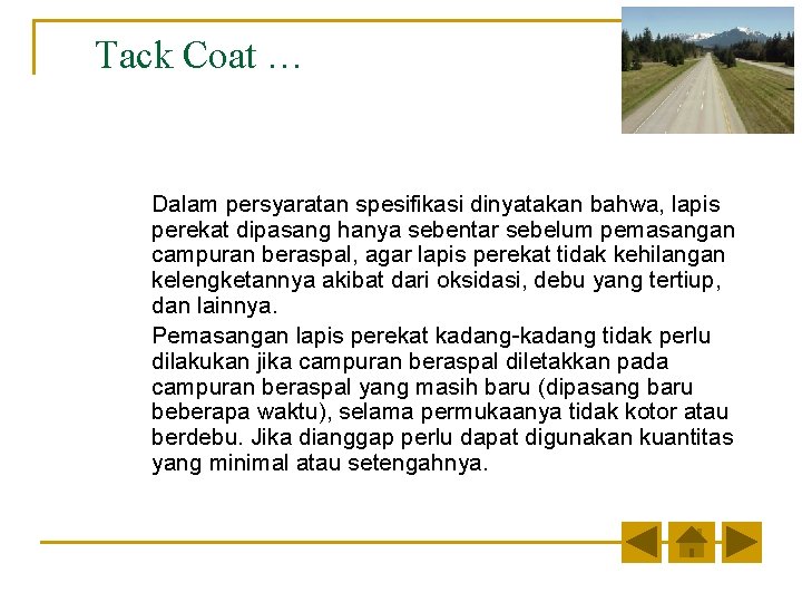 Tack Coat … Dalam persyaratan spesifikasi dinyatakan bahwa, lapis perekat dipasang hanya sebentar sebelum