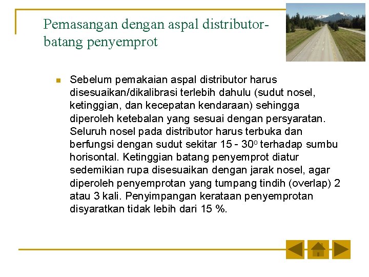 Pemasangan dengan aspal distributorbatang penyemprot n Sebelum pemakaian aspal distributor harus disesuaikan/dikalibrasi terlebih dahulu Pemasangan dengan aspal distributorbatang penyemprot n Sebelum pemakaian aspal distributor harus disesuaikan/dikalibrasi terlebih dahulu
