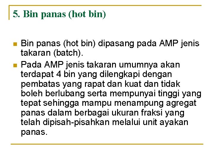 5. Bin panas (hot bin) n n Bin panas (hot bin) dipasang pada AMP